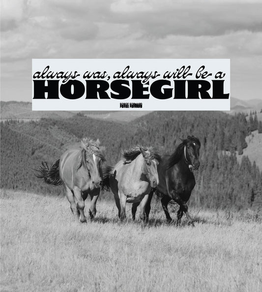 Always Will Be A Horsegirl Bumper Sticker