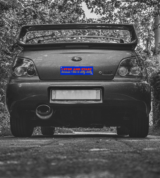 I Stop and Start Because I Like To Dilly Dally Bumper Sticker
