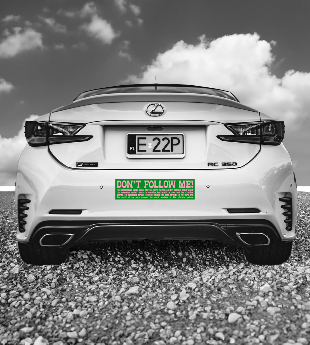 DON'T FOLLOW ME Bumper Sticker
