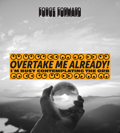 Contemplating the Orb Bumper Sticker