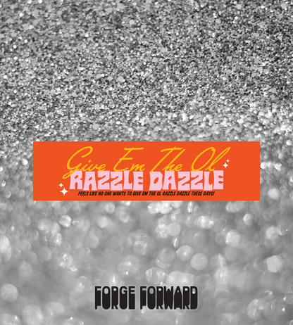 Give Em the Ol Razzle Dazzle Bumper Sticker