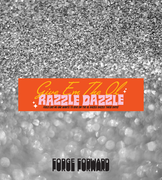 Give Em the Ol Razzle Dazzle Bumper Sticker