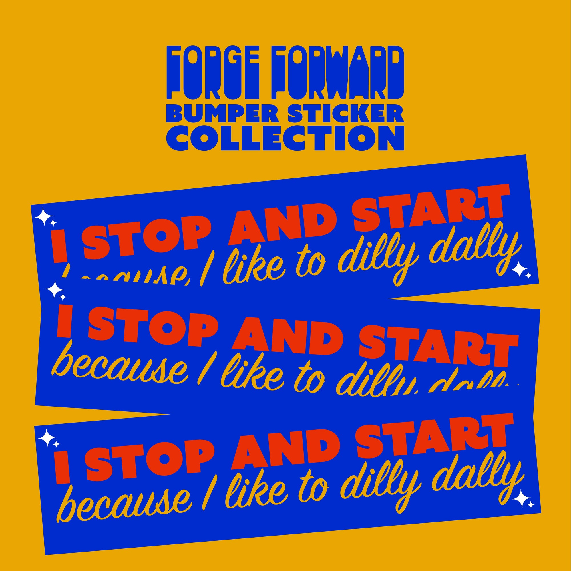 I Stop and Start Because I Like To Dilly Dally Bumper Sticker