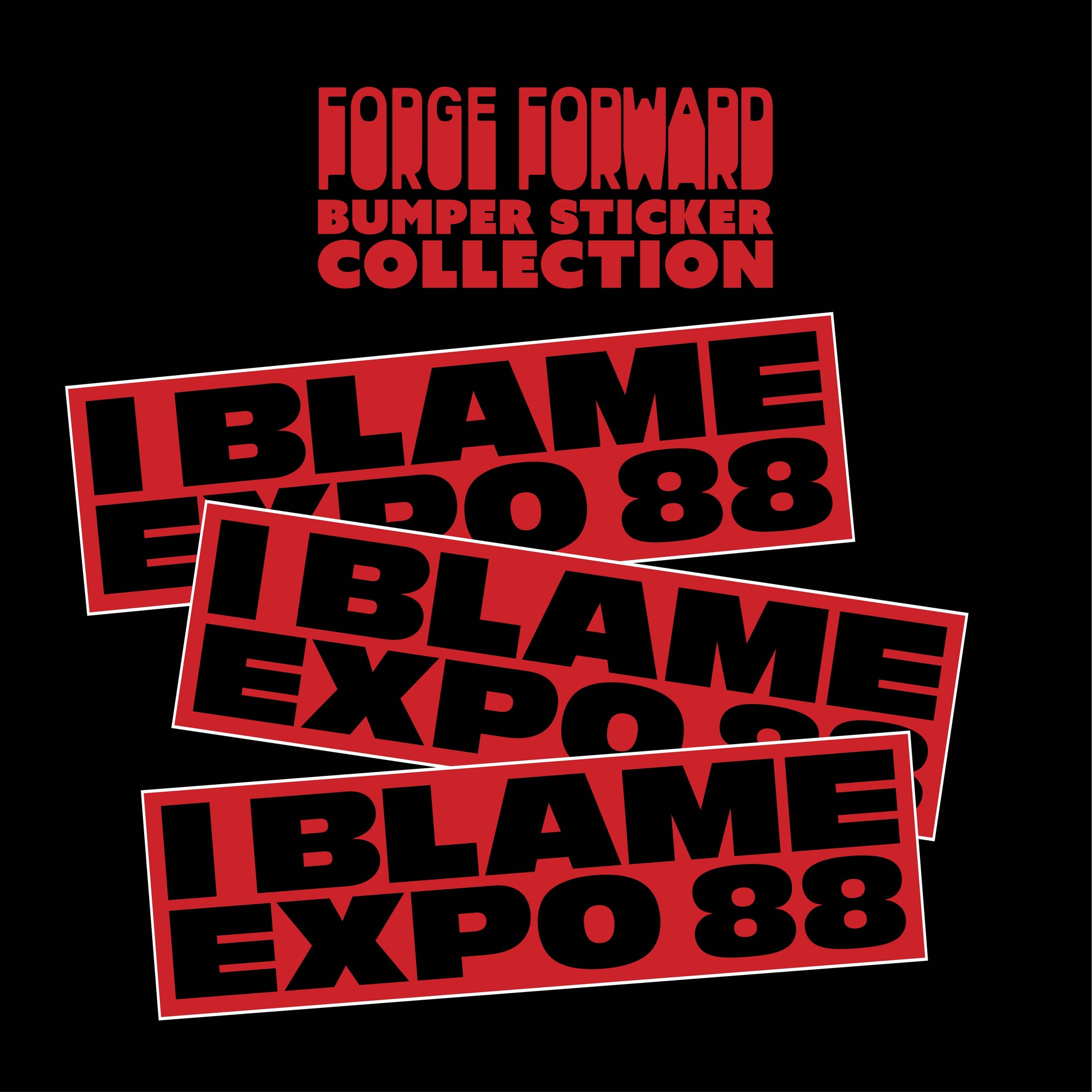 I BLAME EXPO 88 - NO CONTEXT -Bumper Sticker
