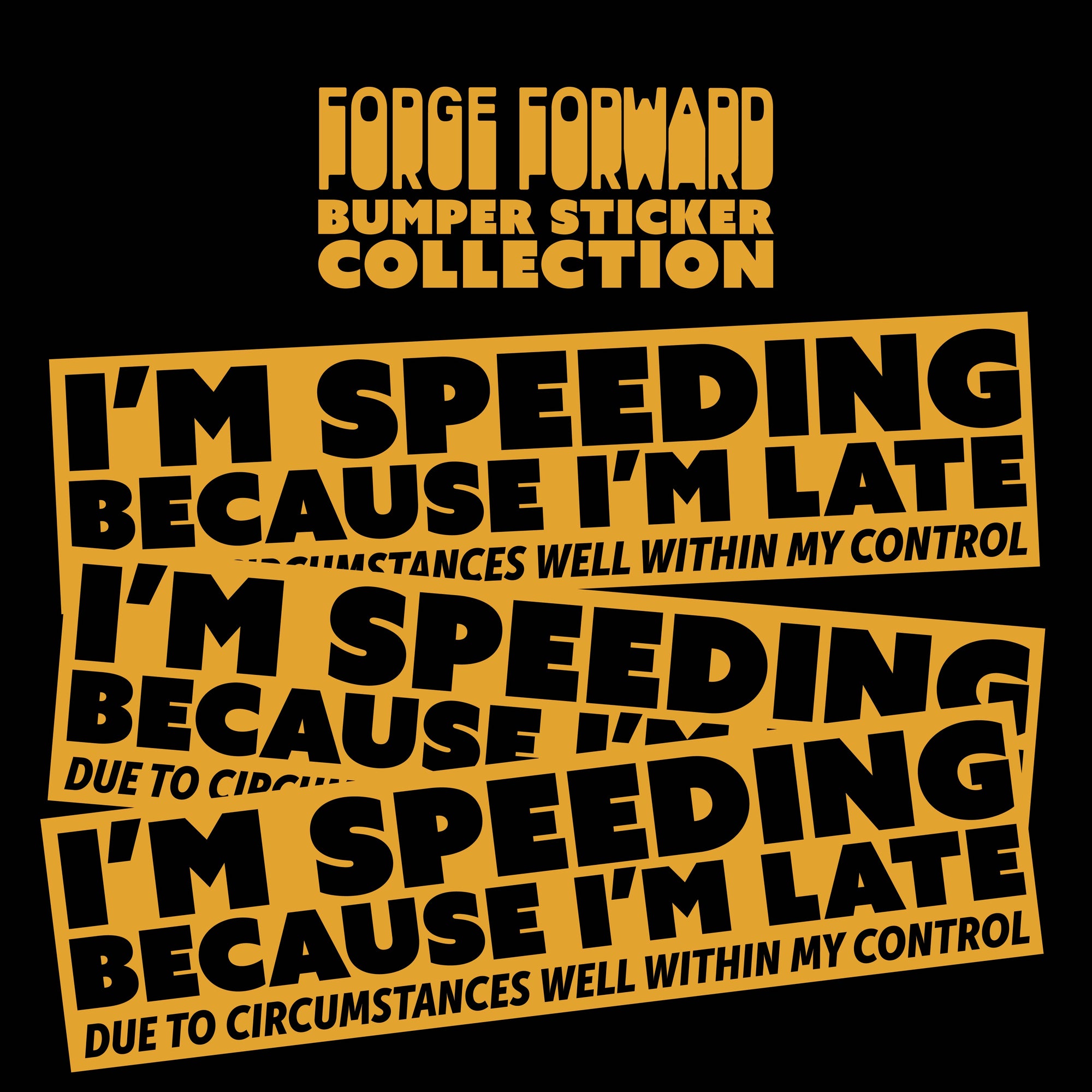 Speeding Because I'm Late (Due to Circumstances Well Within My Control) Bumper Sticker