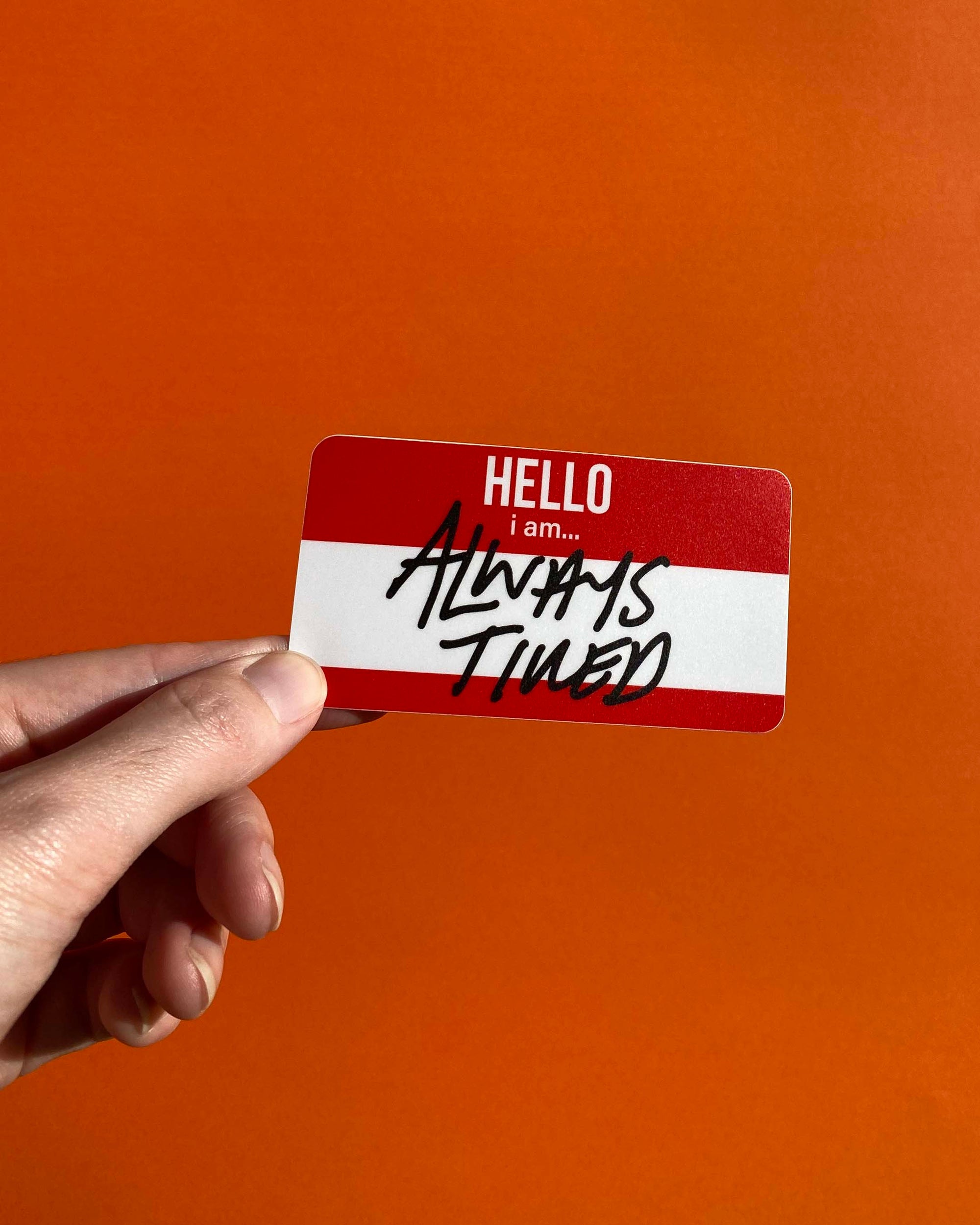 Always Tired | Diecut Individual Vinyl Sticker