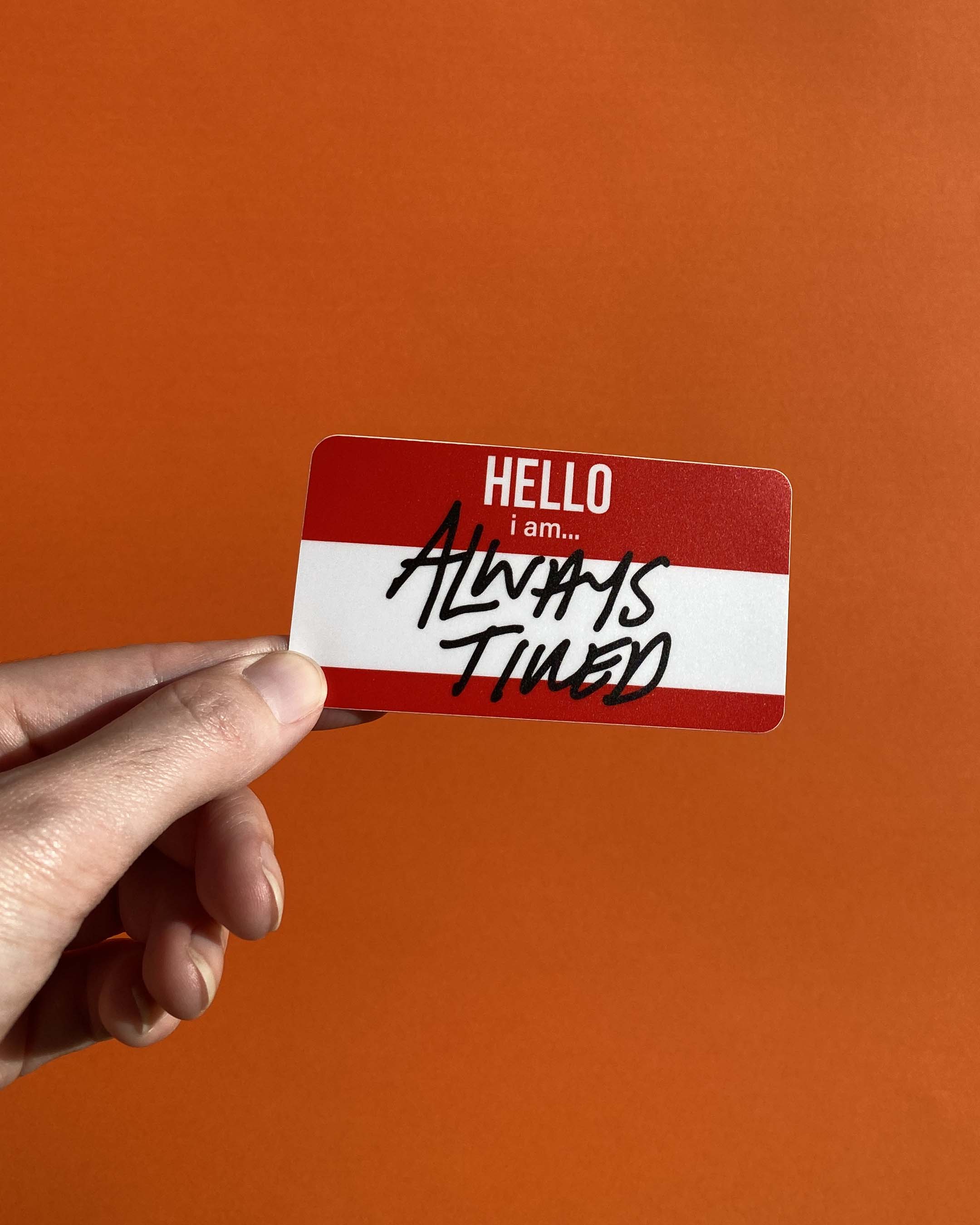 Always Tired | Diecut Individual Vinyl Sticker