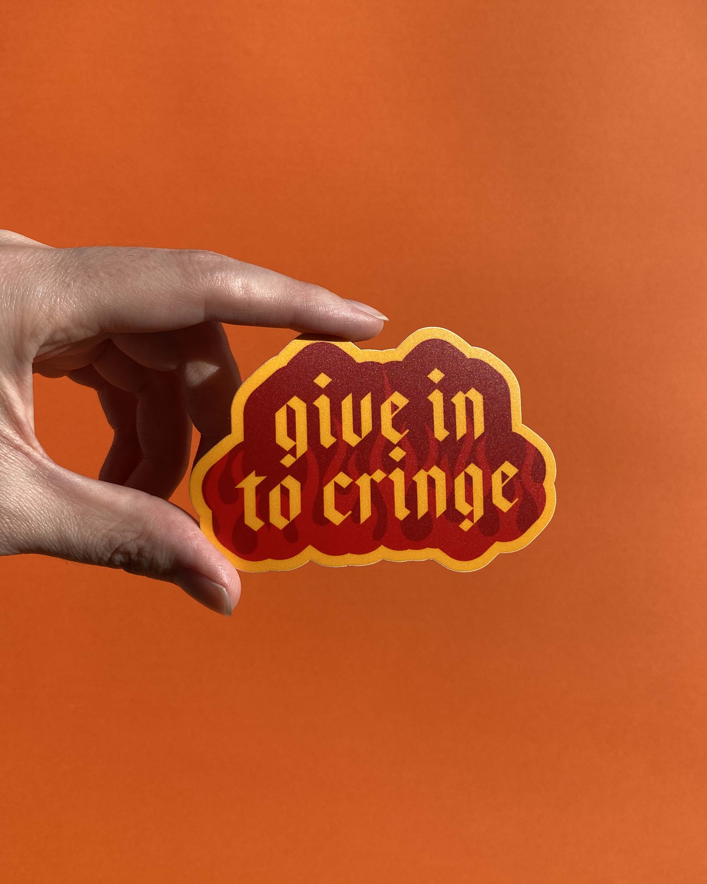 Give In To Cringe | Diecut Individual Vinyl Sticker