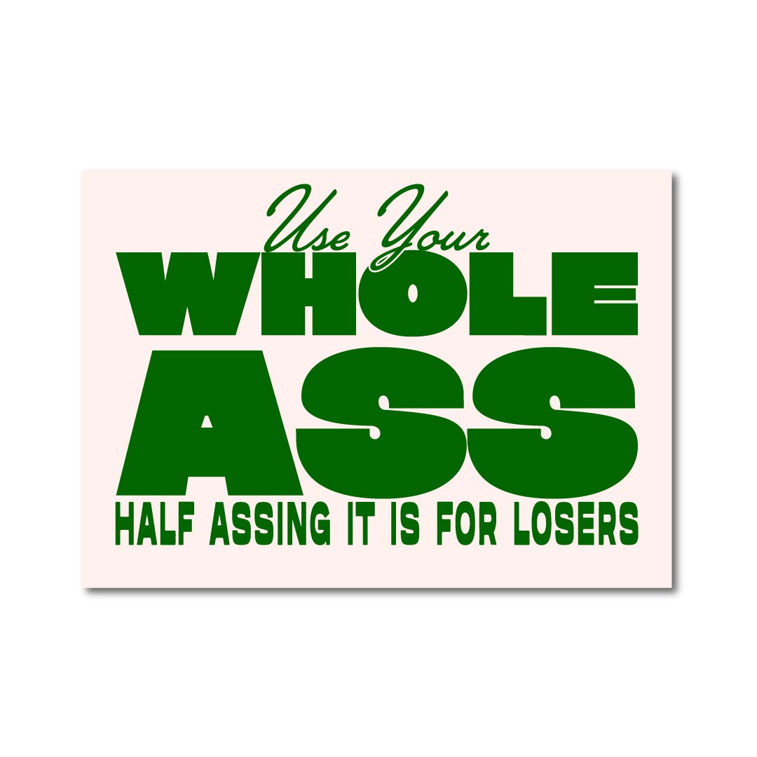 Forge Forward: "Use Your Whole Ass" Art Print